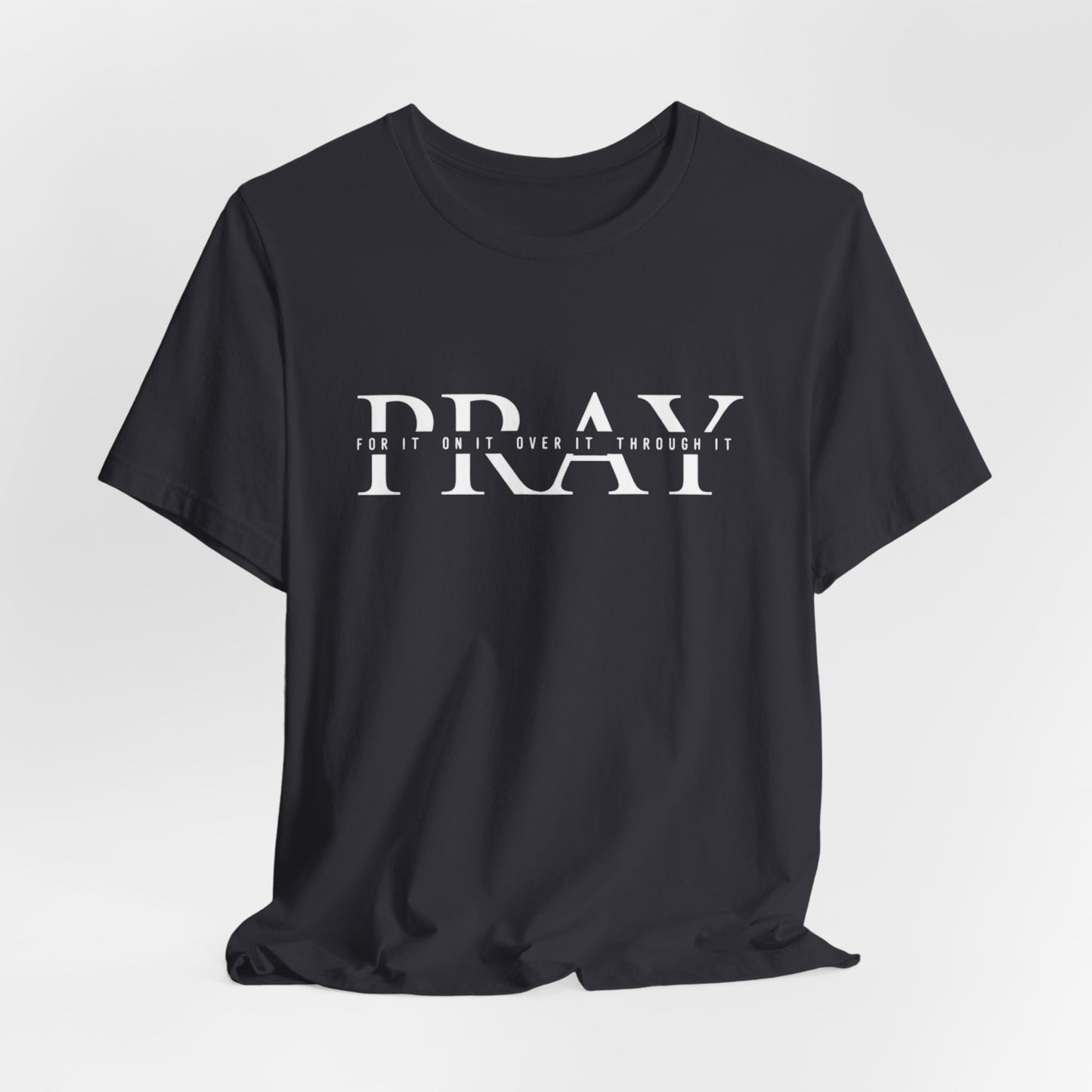 PRAY Tee | Christian Aesthetic Apparel | Spiritual Gift for Him or Her | Unisex Men & Women's T-Shirt | Jesus Bible Prayer Shirt
