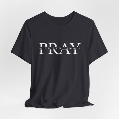 PRAY Tee | Christian Aesthetic Apparel | Spiritual Gift for Him or Her | Unisex Men & Women's T-Shirt | Jesus Bible Prayer Shirt