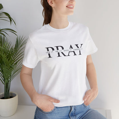 PRAY Tee | Christian Aesthetic Apparel | Spiritual Gift for Him or Her | Unisex Men & Women's T-Shirt | Jesus Bible Prayer Shirt