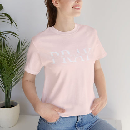 PRAY Tee | Christian Aesthetic Apparel | Spiritual Gift for Him or Her | Unisex Men & Women's T-Shirt | Jesus Bible Prayer Shirt