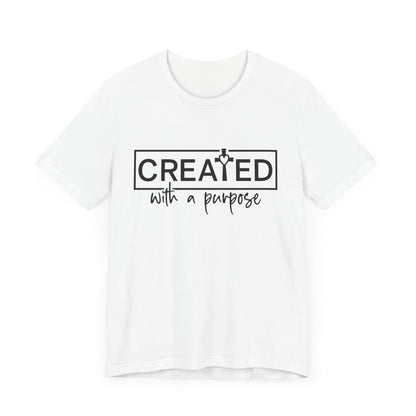 Created With A Purpose Christian Faith Tee | High Frequency Spiritual Designs | Gift for Him or Her | Unisex Men & Women's T-Shirt | 5D Tees