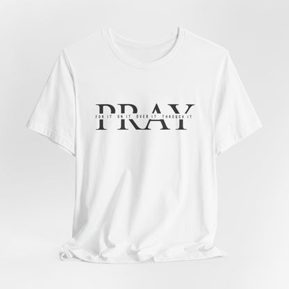 PRAY Tee | Christian Aesthetic Apparel | Spiritual Gift for Him or Her | Unisex Men & Women's T-Shirt | Jesus Bible Prayer Shirt